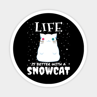 Life Is Better With A Snowcat - Christmas snow cat gift Magnet